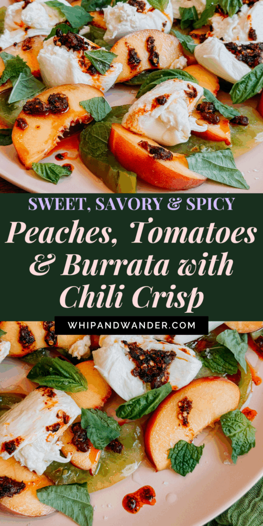 Close-up of burrata with peaches, green tomatoes, chili crisp, and fresh basil and mint on a platter.