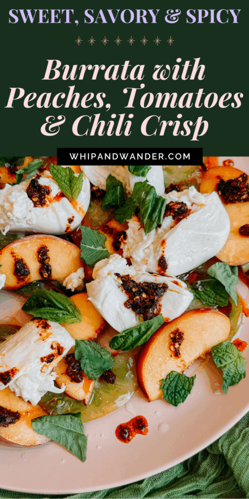 Overhead close-up of burrata, peach slices, heirloom tomatoes, and chili crisp with basil and mint.