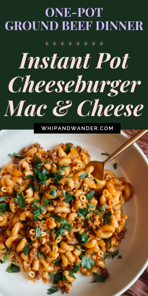 Pinterest graphic reading “One-Pot Ground Beef Dinner – Instant Pot Cheeseburger Mac & Cheese” above an overhead photo of cheesy beef macaroni in a white bowl.